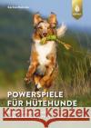 Powerspiele für Hütehunde Mahnke, Karina 9783818615109 Verlag Eugen Ulmer