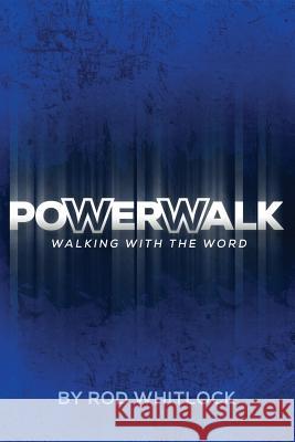 PowerWalk: A Student Devotional Whitlock, Rod Michael 9780997254211 Rod Whitlock - książka