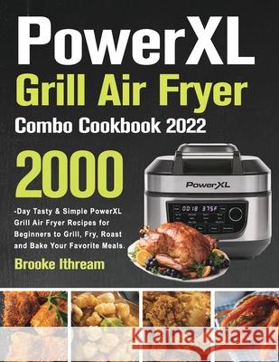 PowerXL Grill Air Fryer Combo Cookbook 2022 Brooke Ithream 9781803801834 Heeo Cmee - książka