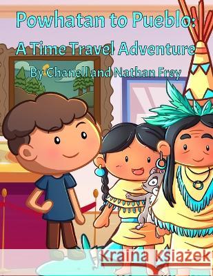 Powhatan to Pueblo: A Time Travel Adventure: A Play on Native American Tribes Nathan Frey Chanell Frey  9798373092425 Independently Published - książka