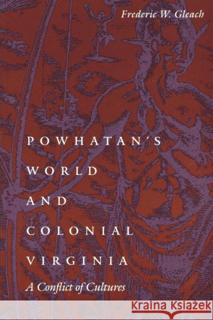 Powhatan's World and Colonial Virginia: A Conflict of Cultures Gleach, Frederic W. 9780803270916 University of Nebraska Press - książka