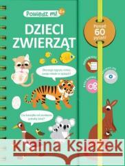 Powiedz mi! Dzieci zwierząt Cecile Jugla 9788382626315 Olesiejuk Sp. z o.o. - książka