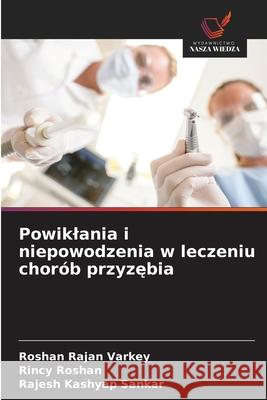 Powiklania i niepowodzenia w leczeniu chorób przyzebia Rajan Varkey, Roshan, Roshan, Rincy, Kashyap Sankar, Rajesh 9786208973872 Wydawnictwo Nasza Wiedza - książka