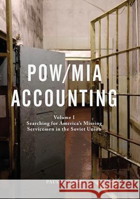 Pow/MIA Accounting: Volume I - Searching for America's Missing Servicemen in the Soviet Union Cole, Paul M. 9789811339165 Palgrave MacMillan - książka