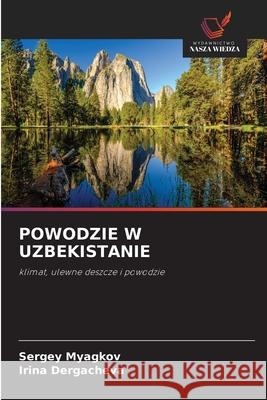 POWODZIE W UZBEKISTANIE Myagkov, Sergey, Dergacheva, Irina 9786208760090 Wydawnictwo Nasza Wiedza - książka