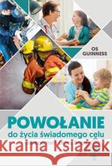 Powołanie do życia świadomego celu Os Guinness 9788378293033 Vocatio Oficyna Wydawnicza - książka