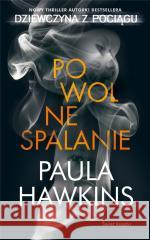 Powolne spalanie Paula Hawkins 9788381399128 Świat Książki - książka