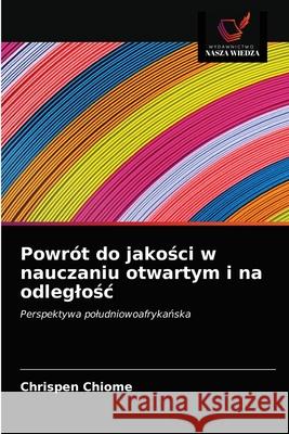 Powrót do jakości w nauczaniu otwartym i na odleglośc Chrispen Chiome 9786202905657 Wydawnictwo Nasza Wiedza - książka