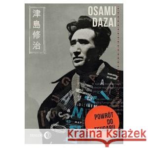 Powrót do Tsugaru DAZAI OSAMU 9788382381375 WYDAWNICTWO AKADEMICKIE DIALOG - książka