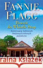 Powrót do Whistle Stop Fannie Flagg 9788308074138 Literackie - książka