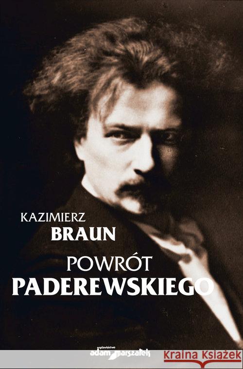 Powrót Paderewskiego Braun Kazimierz 9788381802673 Adam Marszałek - książka