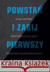 Powstań i zabij pierwszy. Tajna historia... Ronen Bergman, Piotr Grzegorzewski, Jerzy Wołk-Ła 9788382307627 Sonia Draga - książka