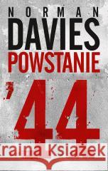 Powstanie '44 w.4 Norman Davies 9788324089918 Horyzont - książka