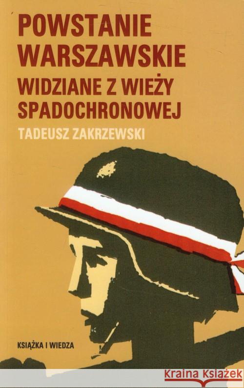 Powstanie Warszawskie widziane z wieży spadochron. Zakrzewski Tadeusz 9788305136334 Książka i  Wiedza - książka