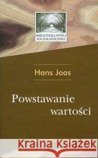 Powstawanie wartości TW Joas Hans 9788374590648 Oficyna Naukowa - książka