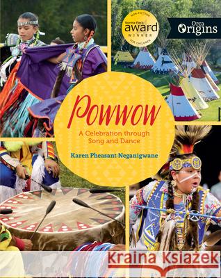 Powwow: A Celebration Through Song and Dance Karen Pheasant-Neganigwane 9781459812345 Orca Book Publishers - książka
