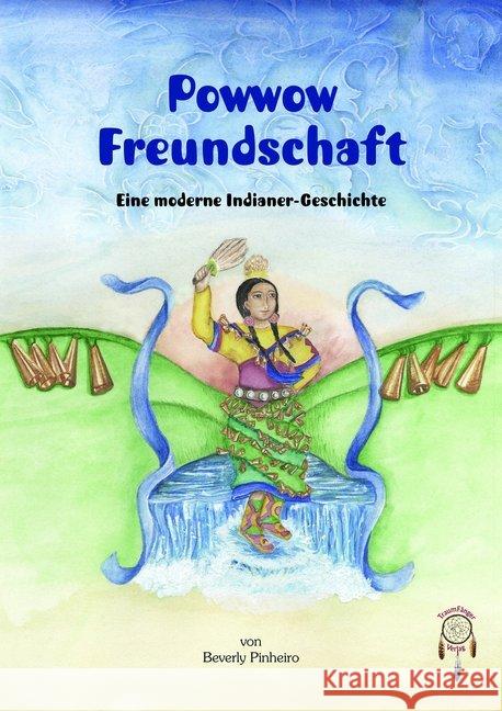 Powwow Freundschaft : Eine moderne Indianer-Geschichte Pinheiro, Beverly 9783941485259 Traumfänger - książka