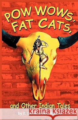 Powwows, Fat Cats, and Other Indian Tales E. Donald Two-Rivers Denise Low 9780980010268 Mammoth - książka