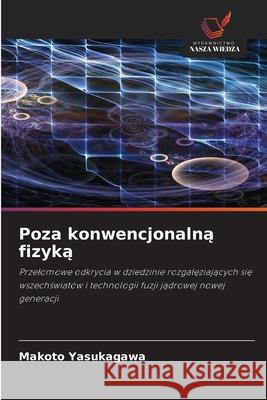 Poza konwencjonalną fizyką Makoto Yasukagawa 9786209037856 Wydawnictwo Nasza Wiedza - książka