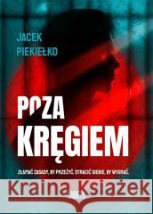 Poza kręgiem Jacek Piekiełko 9788368113914 Wydawnictwo Labreto - książka