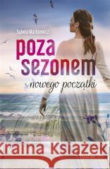 Poza sezonem. Nowego początki Sylwia Markiewicz 9788383172118 Pascal - książka