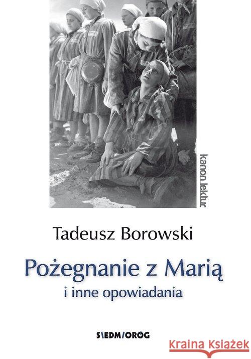 Pożegnanie z Marią i inne opowiadania Borowski Tadeusz 9788377917992 Siedmioróg - książka
