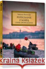 Pożegnanie z Marią i inne opowiadania Tadeusz Borowski 9788381860338 Greg - książka