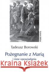 Pożegnanie z Marią i inne opowiadania Tadeusz Borowski 9788382792867 Siedmioróg - książka