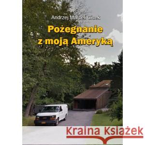 Pożegnanie z moją Ameryką CISEK ANDRZEJ MARCELI 9788367453042 PROHIBITA - książka