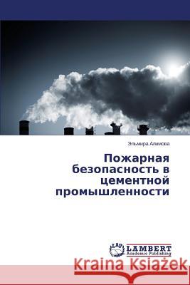 Pozharnaya bezopasnost' v tsementnoy promyshlennosti Alimova El'mira 9783659639210 LAP Lambert Academic Publishing - książka