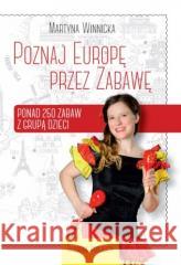 Poznaj Europę przez Zabawę Martyna Winnicka 9788395144905 Radosne Projekty Paweł Wasiak - książka