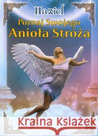Poznaj swojego Anioła Stróża Haziel 9788360280249 Centrum - książka
