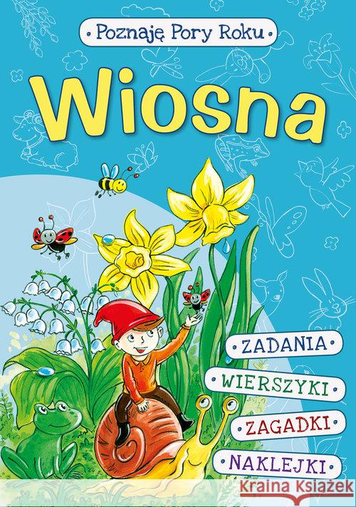 Poznaję pory roku. Wiosna Klimkiewicz Danuta Kwiecień Maria 9788379154333 Skrzat - książka