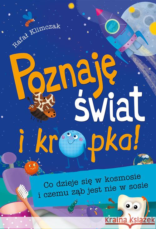 Poznaję świat i kropka! Co dzieje się w kosmosie.. Klimczak Rafał 9788379153671 Skrzat - książka