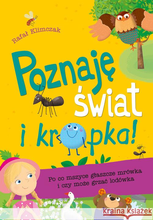 Poznaję świat i kropka! Po co mszyce głaszcze... Klimczak Rafał 9788379155408 Skrzat - książka