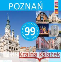 Poznań - 99 miejsc Rafał Tomczyk 9788377298039 Księży Młyn Dom Wydawniczy - książka