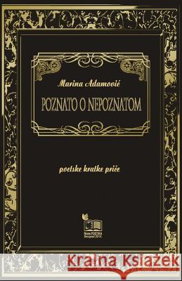 Poznato O Nepoznatom: Poetske Kratke Price Marina Adamovic Lazar Janic 9781495268878 Createspace - książka