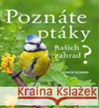 Poznáte ptáky našich zahrad? Ulrich Schmid 9788088316916 Nakladatelství Kazda - książka