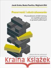 Pozorność i abstrahowanie. W poszukiwaniu źródeł.. Jacek Sroka, Beata Pawlica, Wojciech Ufel 9788367209397 Libron - książka