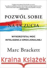 Pozwól sobie na uczucia. Wykorzystaj moc... Marc Brackett 9788328373235 Septem - książka