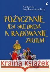 Pożyczanie jest srebrem, a rabowanie złotem w.2 Catharina Ingelman-Sundberg 9788382301373 Sonia Draga - książka