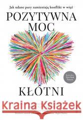 Pozytywna moc kłótni. Jak udane pary zamieniają... Julie Schwartz Gottman Phd, John Gottman Phd 9788328916500 Sensus - książka