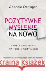 Pozytywne myślenie na nowo Gabriele Oettingen 9788368064308 Studio Emka - książka