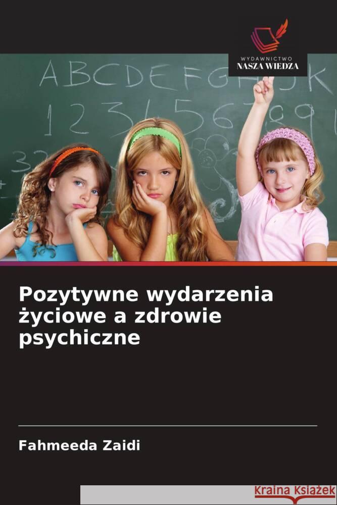 Pozytywne wydarzenia zyciowe a zdrowie psychiczne Zaidi, Fahmeeda 9786208571849 Wydawnictwo Nasza Wiedza - książka