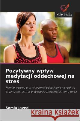 Pozytywny wplyw medytacji oddechowej na stres Javed, Somia 9786208927127 Wydawnictwo Nasza Wiedza - książka