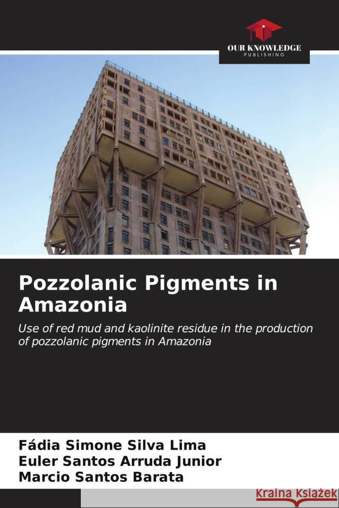 Pozzolanic Pigments in Amazonia F?dia Simon Euler Santo Marcio Santo 9786206664703 Our Knowledge Publishing - książka