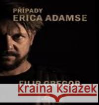 Případy Erica Adamse Filip Gregor 9788090725867 AURICON - książka