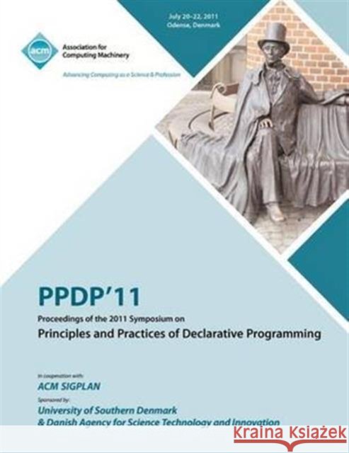 PPDP 11 Proceedings of the 2011 Symposium on Principles and Practices of Declarative Programming Ppdp 11 Conference Committee 9781450312684 ACM - książka