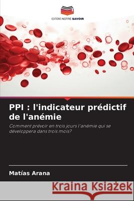 PPI : l'indicateur prédictif de l'anémie Arana, Matías 9786208800055 Editions Notre Savoir - książka