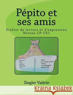 Pépito et ses amis: Fichier de lecture et d'expression ( niveau CP6CE1) Valerie, Ziegler 9781723158865 Createspace Independent Publishing Platform - książka